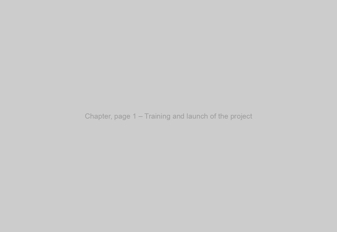 Chapter, page 1 – Training and launch of the project